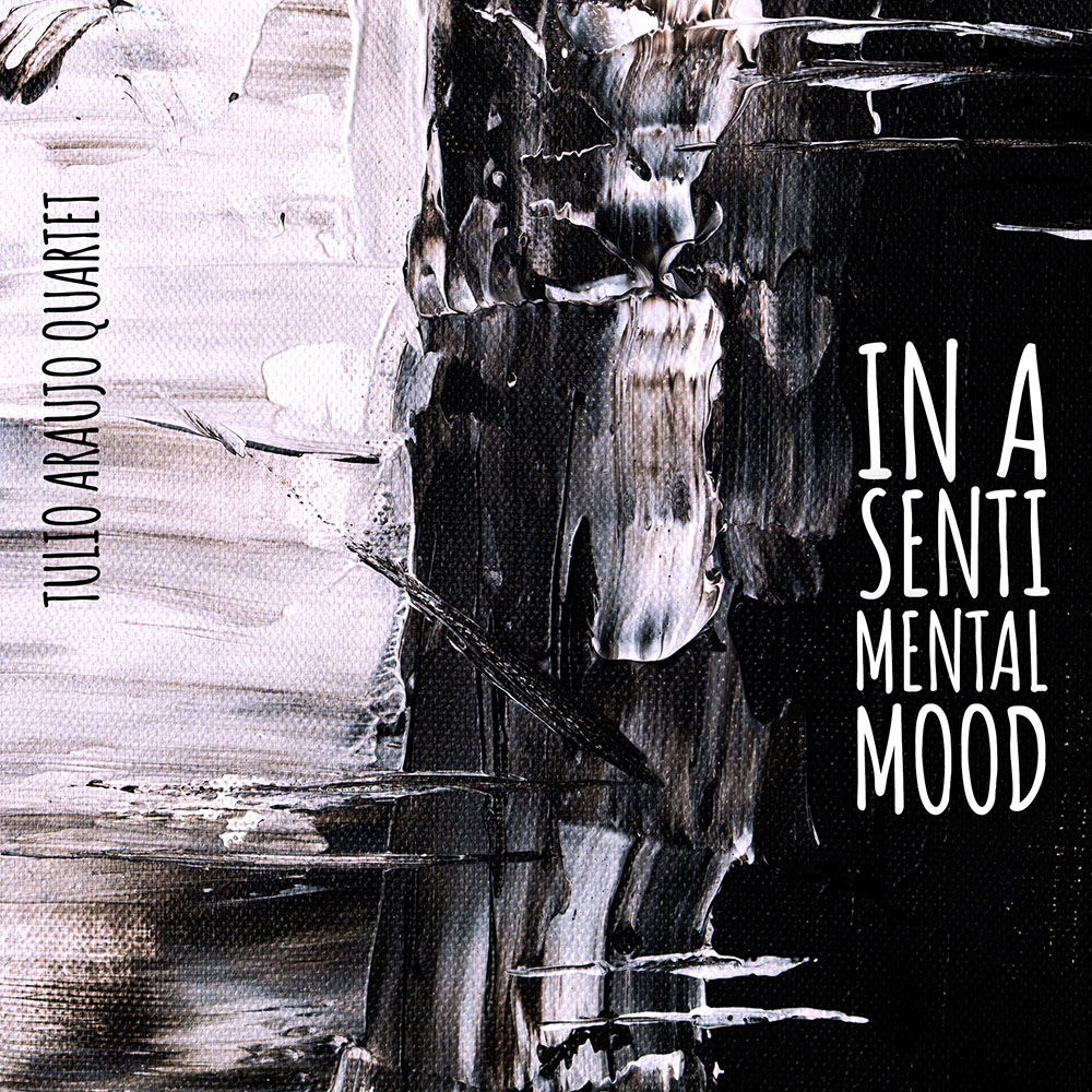 In a Sentimental Mood (2022), by Tulio Araujo Quarteto